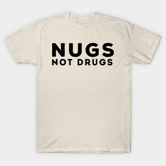 Nugs Not Drugs T-Shirt by awesomeshirts